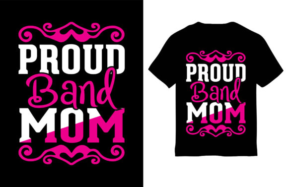 Designing the Perfect Proud Band Mom T-Shirt