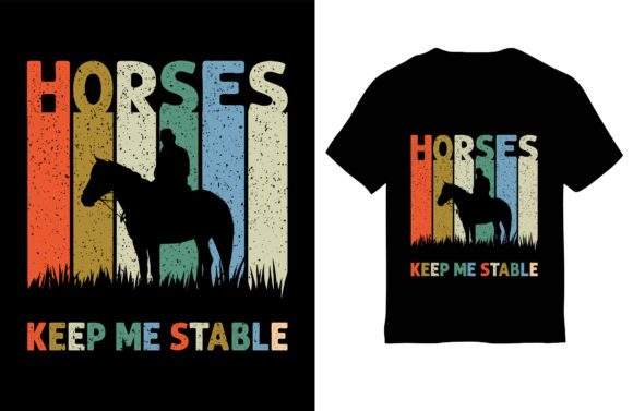 Horses Keep Me Stable, Horse T-Shirt: A Stylish and Meaningful Addition to Your Wardrobe